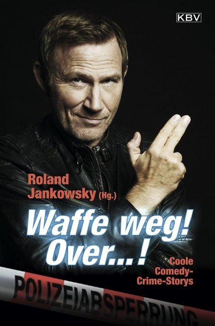 Waffe weg! Over...! (Roland Jankowsky)
