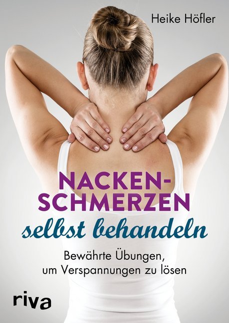Nackenschmerzen selbst behandeln (Heike Höfler)