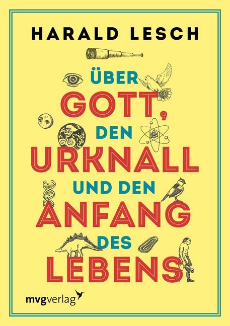 Über Gott, den Urknall und den Anfang des Lebens (Harald Lesch)
