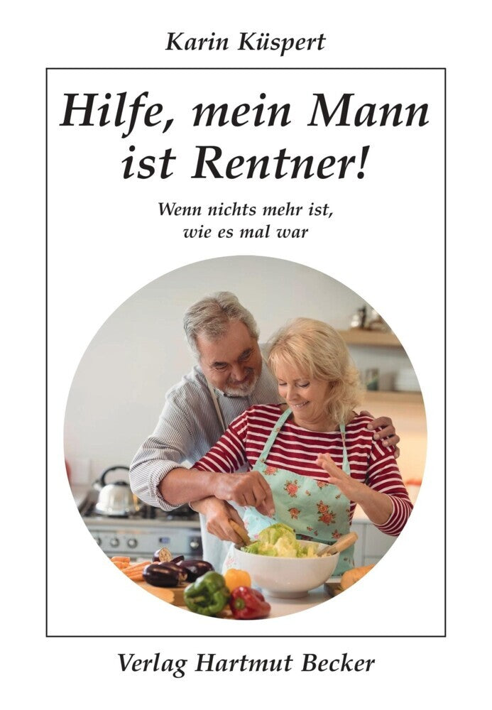 Hilfe, mein Mann ist Rentner! (Karin Küspert)