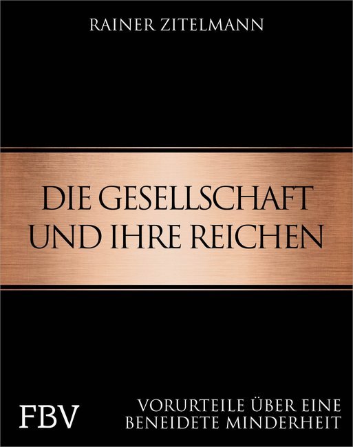 Die Gesellschaft und ihre Reichen (Rainer Zitelmann)