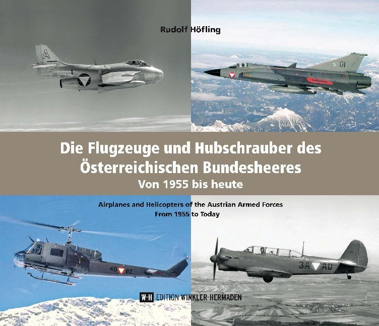 Die Flugzeuge und Hubschrauber des Österreichischen Bundesheeres. Airplanes and Helicopters of the Austrian Armed Forces (Rudolf Höfling)