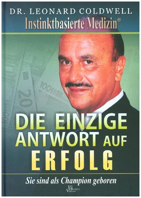 Die einzige Antwort auf Erfolg (Leonard Coldwell)
