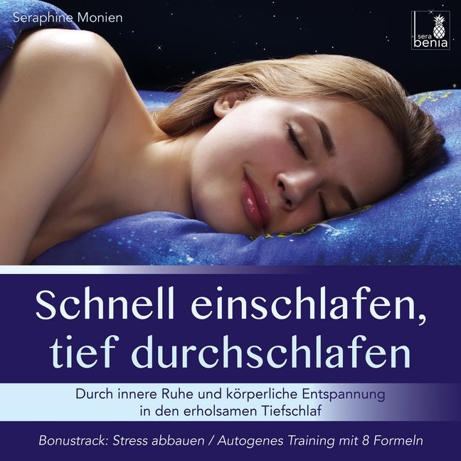 Schnell einschlafen, tief durchschlafen - Einschlafmeditation CD {inkl. Autogenes Training zum Stress Abbauen} gegen Schlafstörung, 1 Audio-CD (Seraphine Monien)