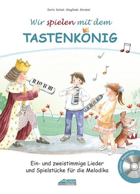 Wir spielen mit dem Tastenkönig, für Melodika, m. Audio-CD (Karin Schuh)