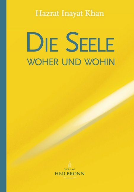 Die Seele - woher und wohin (Hazrat Inayat Khan)