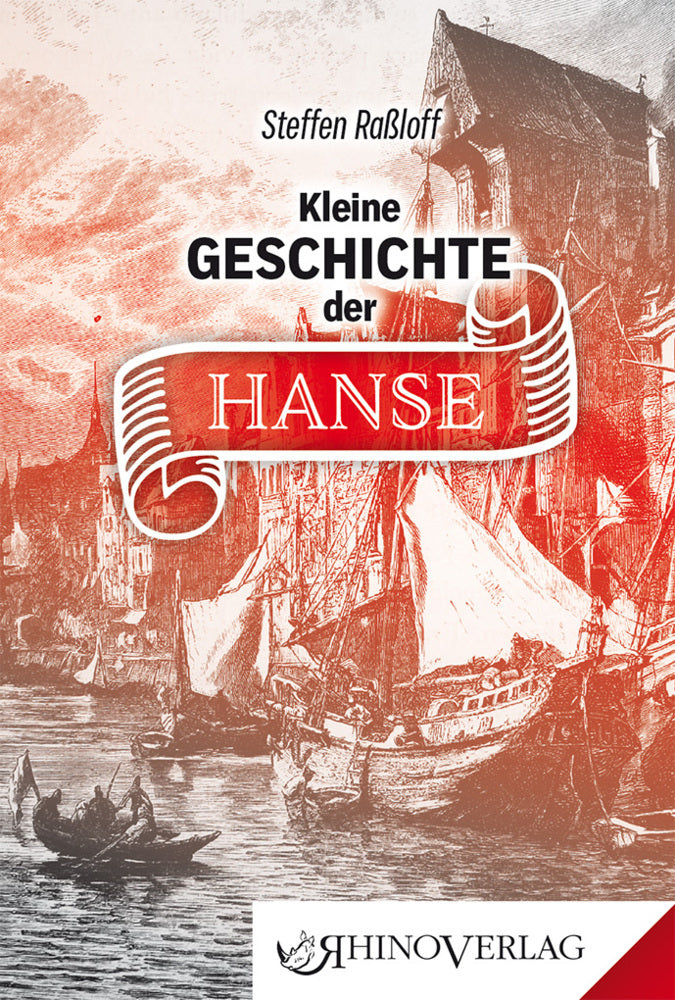 Kleine Geschichte der Hanse (Steffen Raßloff)