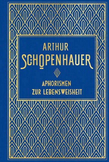 Aphorismen zur Lebensweisheit (Arthur Schopenhauer)