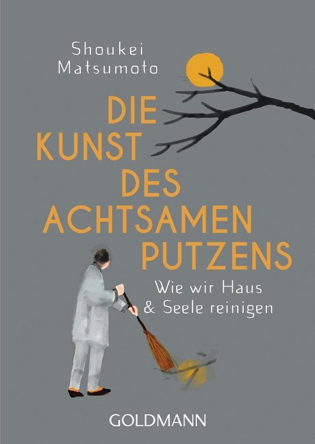 Die Kunst des achtsamen Putzens (Shoukei Matsumoto)