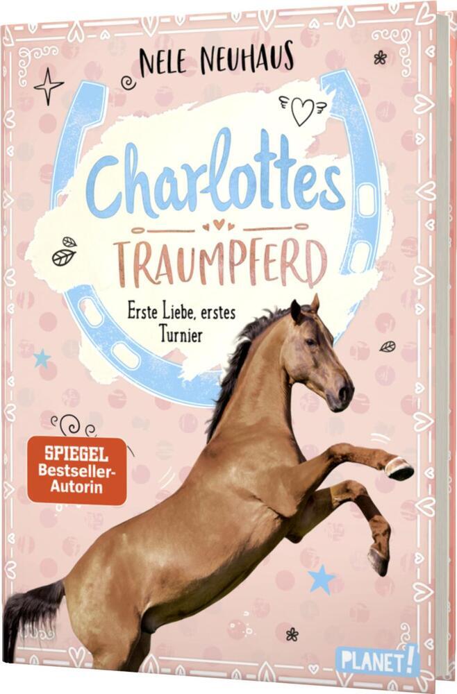 Charlottes Traumpferd 4: Erste Liebe, erstes Turnier (Nele Neuhaus)