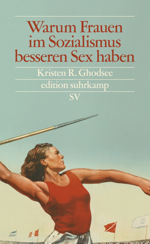 Warum Frauen im Sozialismus besseren Sex haben (Kristen R. Ghodsee)