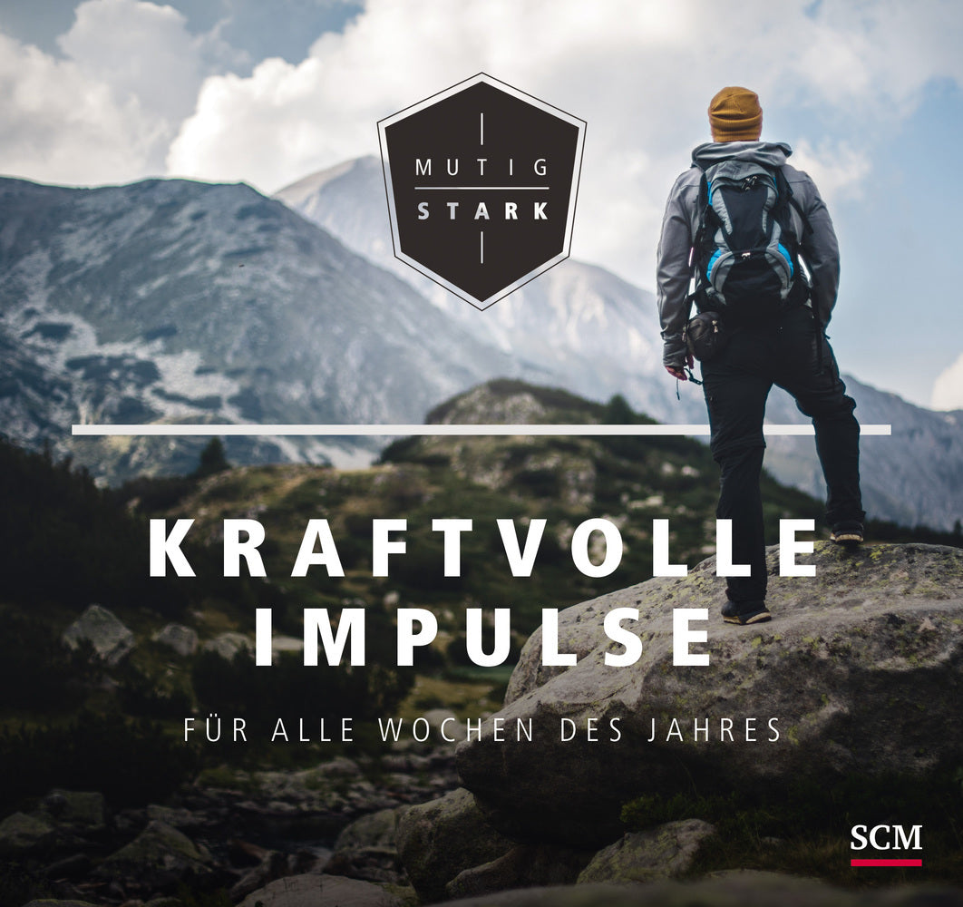 Mutig und stark - Kraftvolle Impulse für alle Wochen des Jahres (Christof Lenzen)