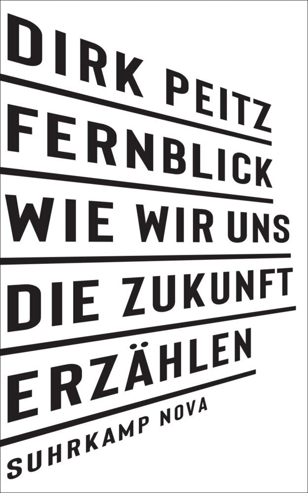 Fernblick: Wie wir uns die Zukunft erzählen (Dirk Peitz)