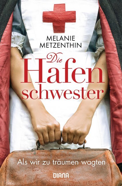 Die Hafenschwester - Als wir zu träumen wagten (Melanie Metzenthin)