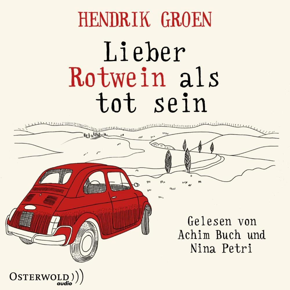 Lieber Rotwein als tot sein, 6 Audio-CDs (Hendrik Groen)