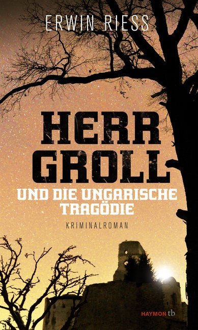 Herr Groll und die ungarische Tragödie (Erwin Riess)