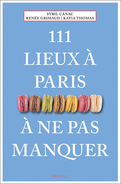 111 lieux à Paris à ne pas manquer (Sybil Canac)