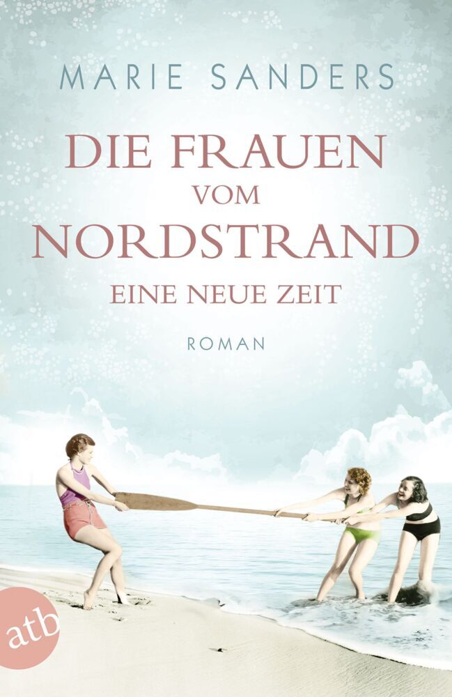 Die Frauen vom Nordstrand - Eine neue Zeit (Marie Sanders)