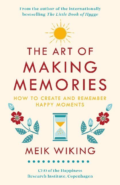 The Art of Making Memories (Meik Wiking)