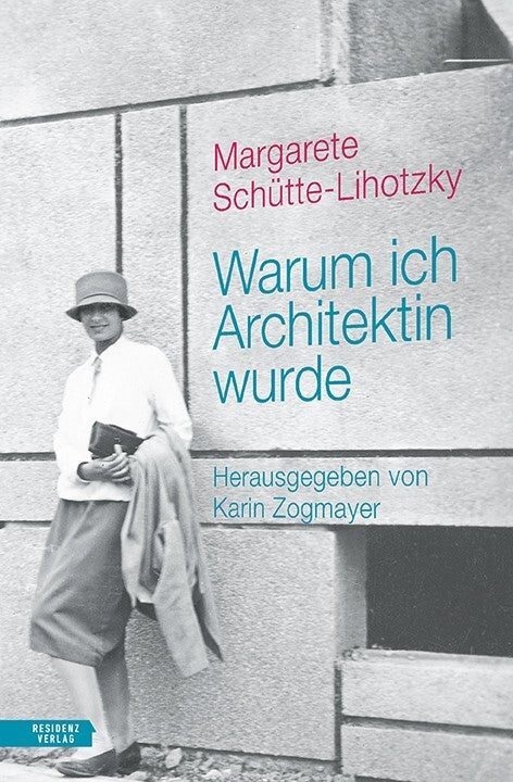 Warum ich Architektin wurde (Margarete Schütte-Lihotzky)