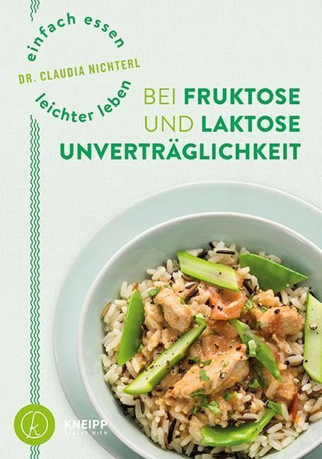 Einfach essen - leichter leben bei Fruktose und Laktose Unverträglichkeit (Claudia Nichterl)