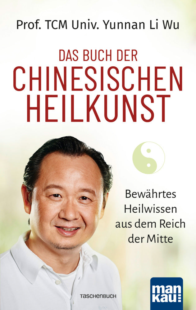 Das Buch der Chinesischen Heilkunst (Prof. Tcm Univ. Yunnan Li Wu)