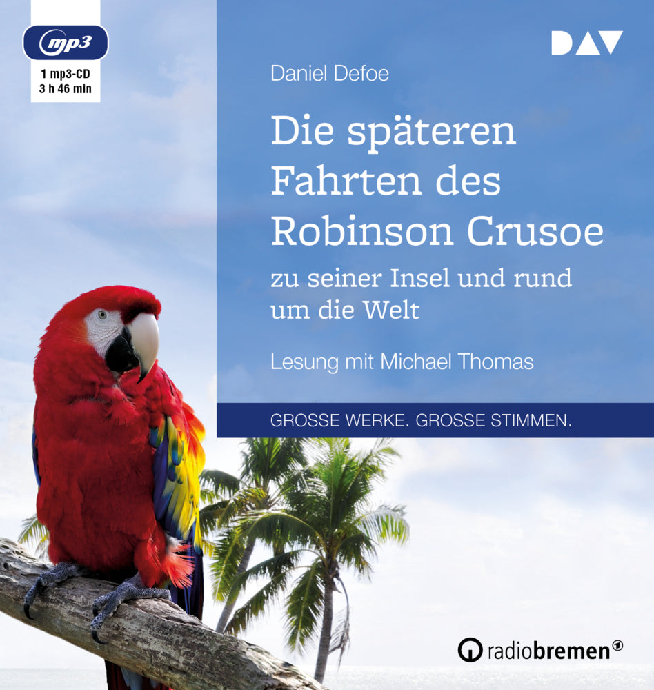 Die späteren Fahrten des Robinson Crusoe zu seiner Insel und rund um die Welt, 1 Audio-CD, 1 MP3 (Daniel Defoe)