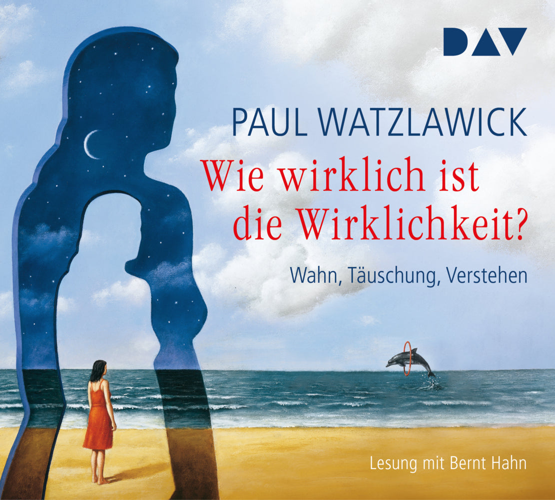 Wie wirklich ist die Wirklichkeit? - Wahn, Täuschung, Verstehen, 4 Audio-CDs (Paul Watzlawick)