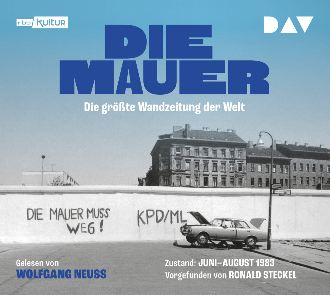 Die Mauer. Die größte Wandzeitung der Welt, 1 Audio-CD (Ronald Steckel)
