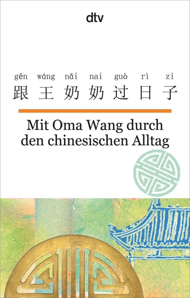 Mit Oma Wang durch den chinesischen Alltag (Nelly Ma)