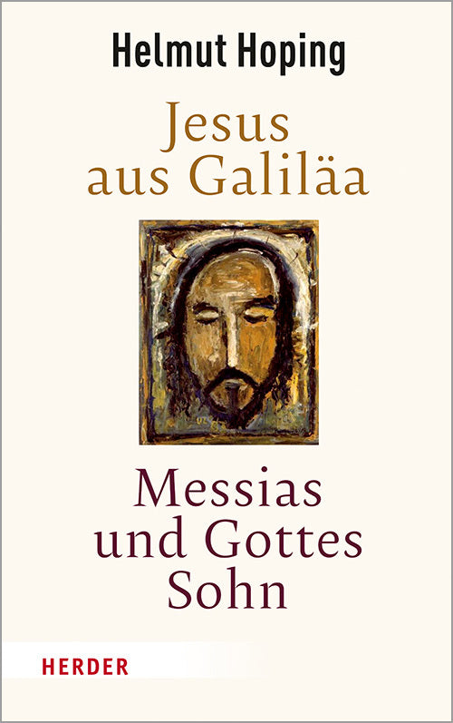 Jesus aus Galiläa - Messias und Gottes Sohn (Helmut Hoping)