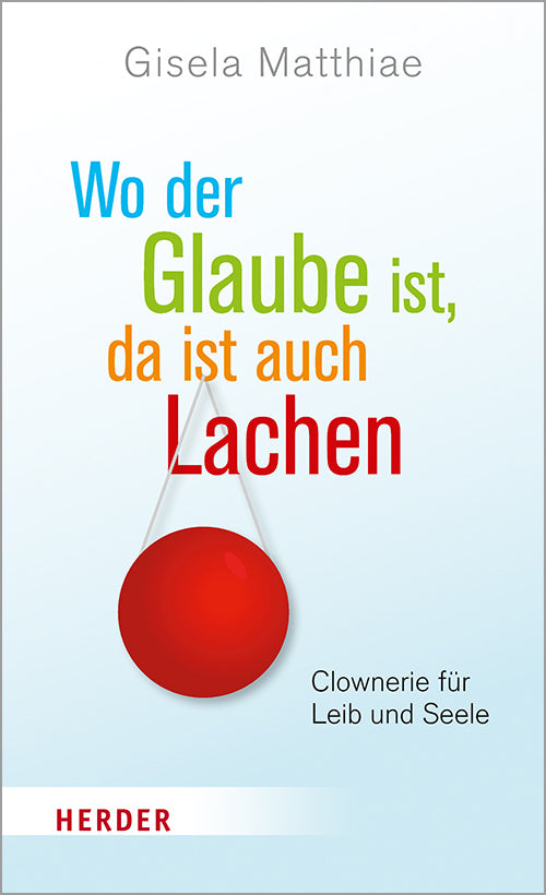 Wo der Glaube ist, da ist auch Lachen (Gisela Matthiae)