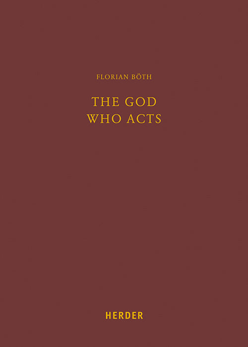 The God Who Acts (Florian Böth)