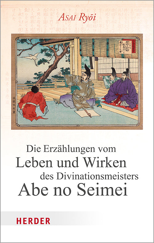 Die Erzählungen vom Leben und Wirken des Divinationsmeisters Abe no Seimei (Asai Ryoi)