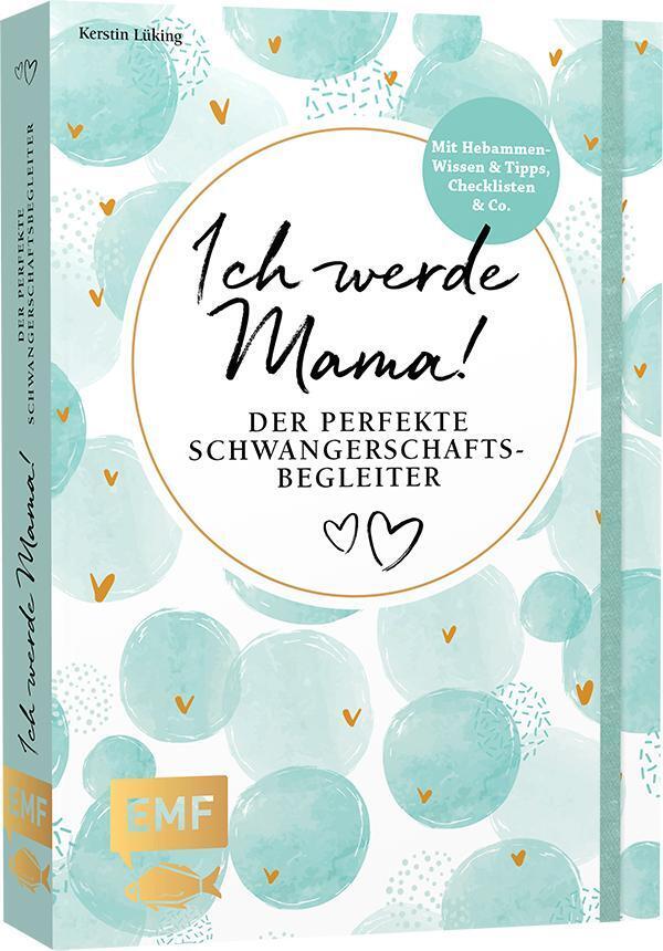 Ich werde Mama! Der perfekte Schwangerschaftsbegleiter (Kerstin Lüking)