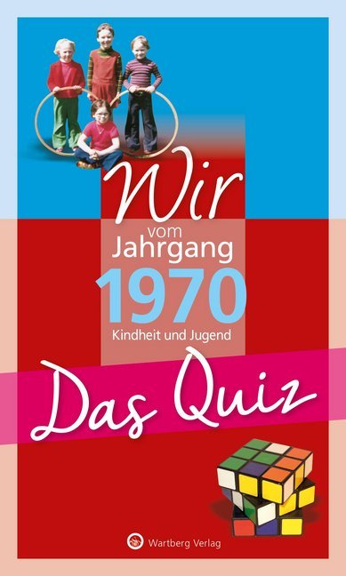 Wir vom Jahrgang 1970 - Das Quiz (Matthias Rickling)