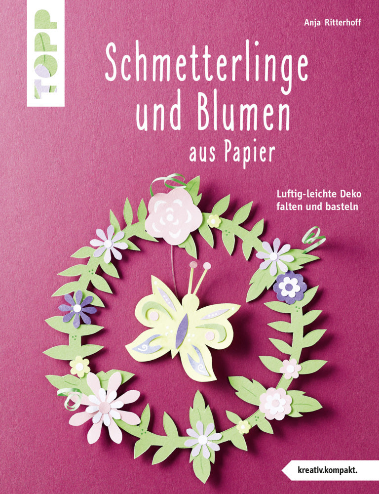 Schmetterlinge und Blumen aus Papier (kreativ.kompakt.) (Anja Ritterhoff)