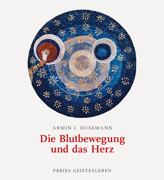 Die Blutbewegung und das Herz (Armin J. Husemann)