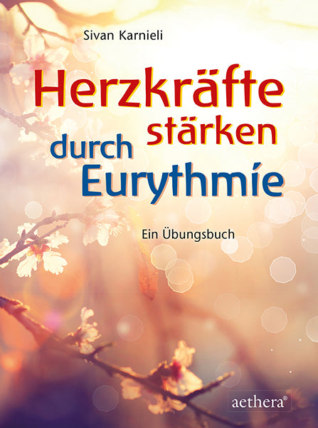 Herzkräfte stärken durch Eurythmie (Sivan Karnieli)