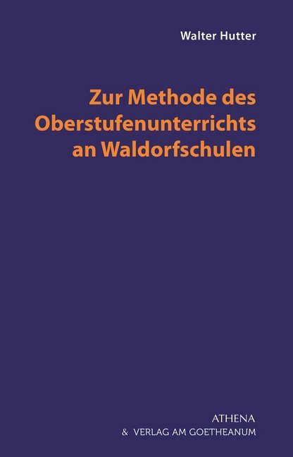 Zur Methode des Oberstufenunterrichts an Waldorfschulen (Walter Hutter)