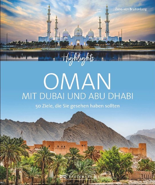 Highlights Oman mit Dubai und Abu Dhabi (Zeno Von Braitenberg)