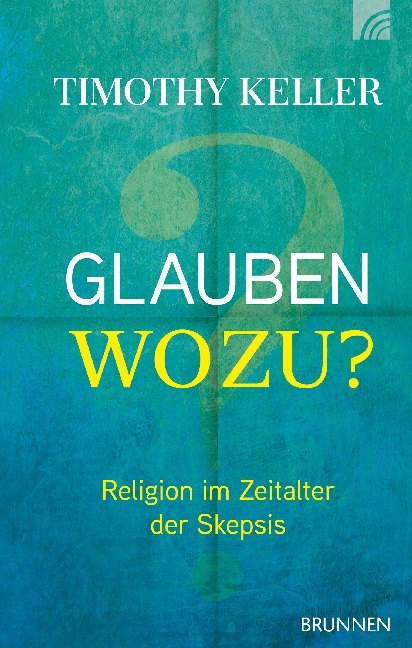 Glauben wozu? (Timothy Keller)