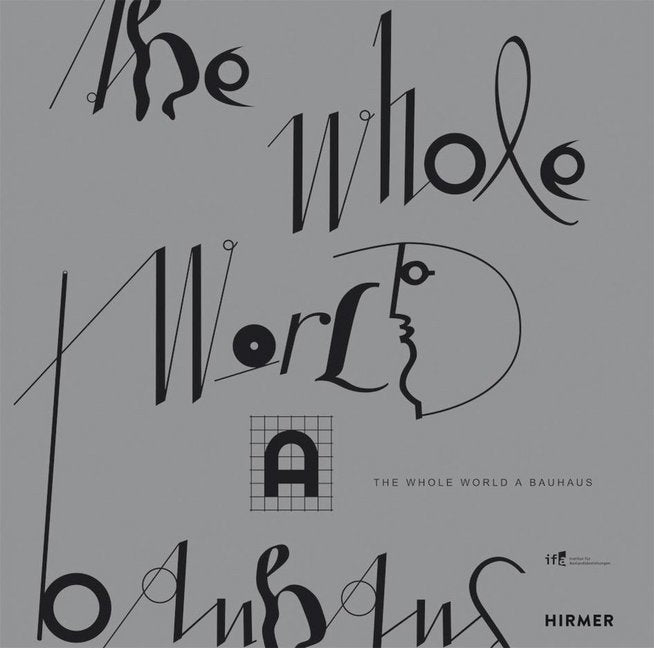 The Whole World a Bauhaus (Institut Für Auslandsbeziehungen)