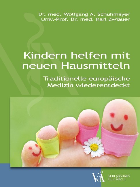 Kindern helfen mit neuen Hausmitteln (Wolfgang A. Schuhmayer)