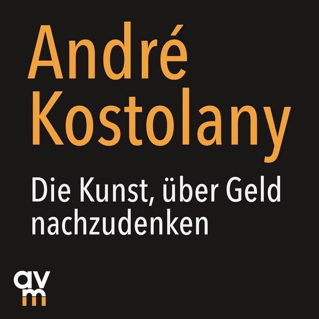 Die Kunst, über Geld nachzudenken, 1 Audio-CD (André Kostolany)
