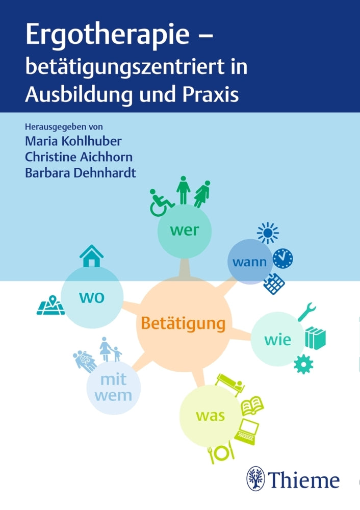 Ergotherapie - betätigungszentriert in Ausbildung und Praxis (Maria Kohlhuber)