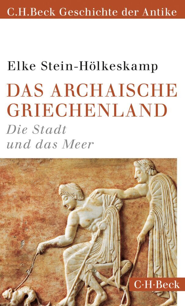 Das archaische Griechenland (Elke Stein-Hölkeskamp)