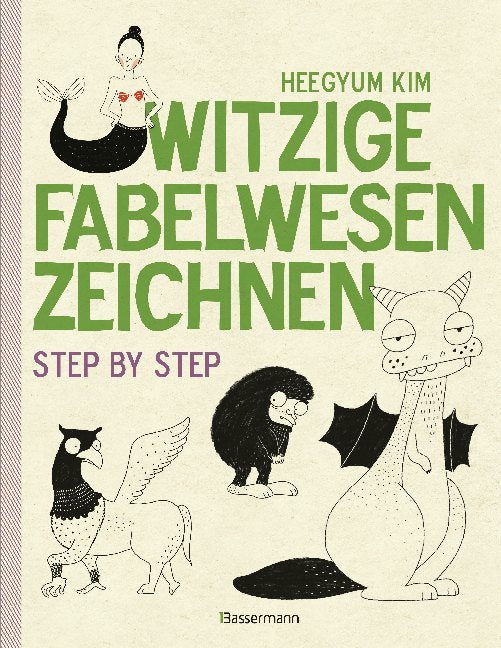 Witzige Fabelwesen zeichnen (Heegyum Kim)