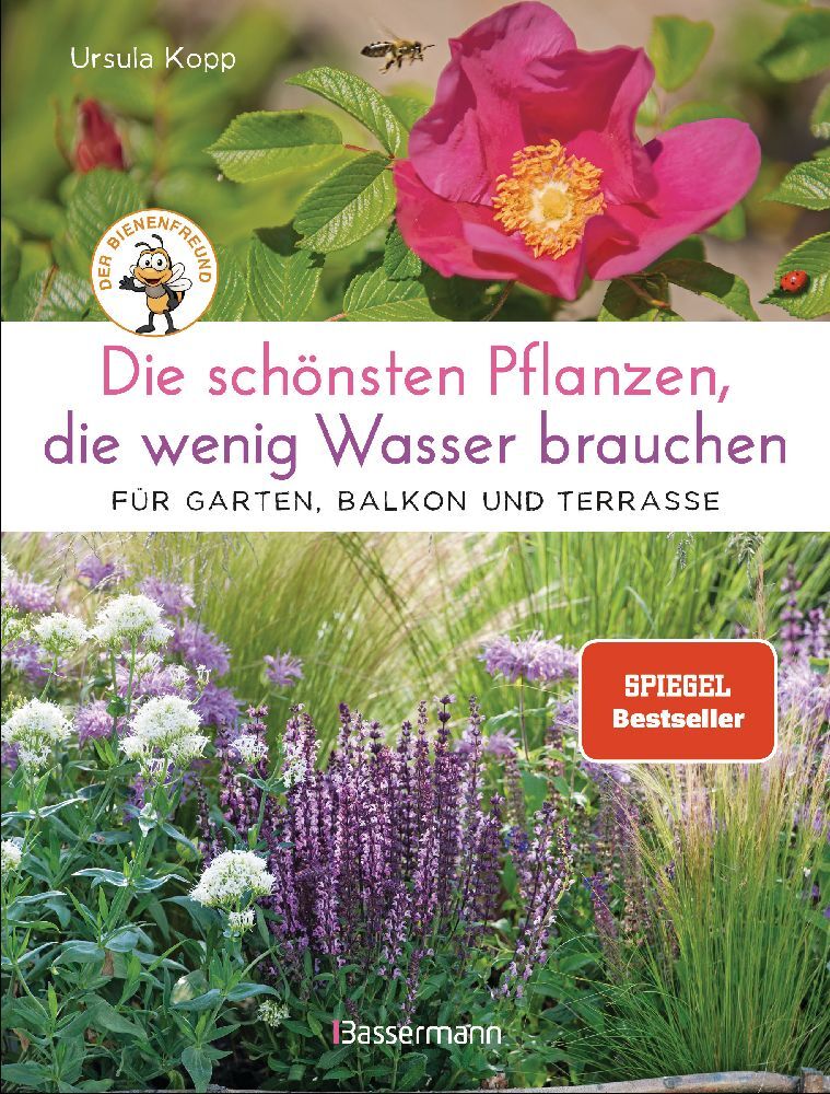 Die schönsten Pflanzen, die wenig Wasser brauchen für Garten, Balkon und Terrasse (Ursula Kopp)