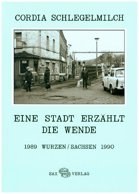 Eine Stadt erzählt die Wende (Cordia Schlegelmilch)